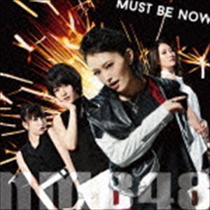 MUST BE NOW（限定盤／Type-A／CD＋DVD） NMB48