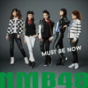 MUST BE NOW（通常盤／Type-A／CD＋DVD） NMB48