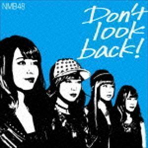 Don’t look back!（限定盤Type-C／CD＋DVD） NMB48