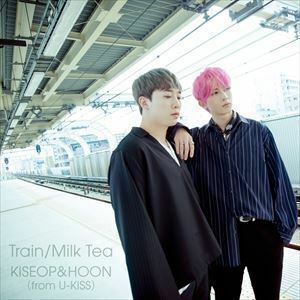 Train／Milk Tea（CD＋DVD（スマプラ対応）） KISEOP ＆ HOON（from U-KISS）