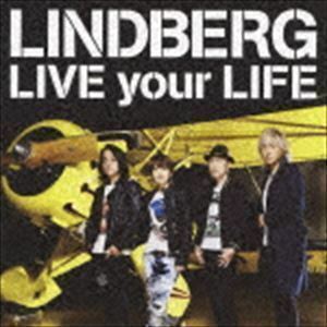 LIVE your LIFE（CD＋DVD） LINDBERG