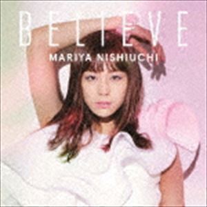 BELIEVE（通常盤／CD＋DVD（スマプラ対応）） 西内まりや