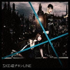 チキンLINE（通常盤／TYPE-C／CD＋DVD） SKE48