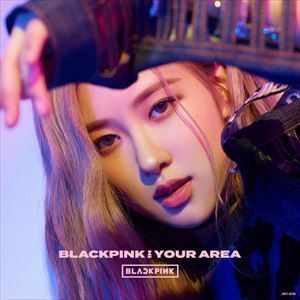 BLACKPINK IN YOUR AREA（初回生産限定盤／ROSE ver.） BLACKPINK