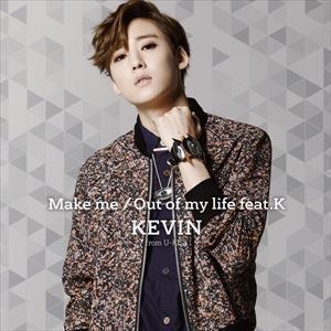 Make me／Out of my life feat.K（CD＋DVD＋スマプラ） KEVIN