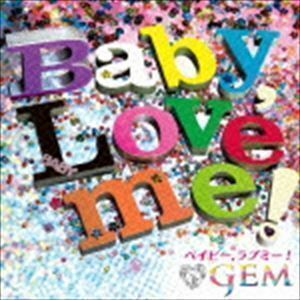 Baby，Love me!（CD＋Blu-ray） GEM
