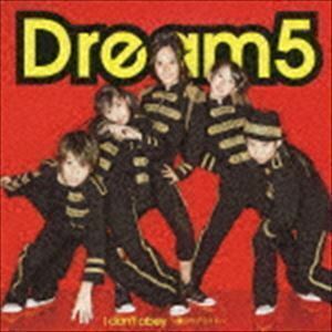 I don’t obey～僕らのプライド～（CD＋DVD／ジャケットA） Dream5