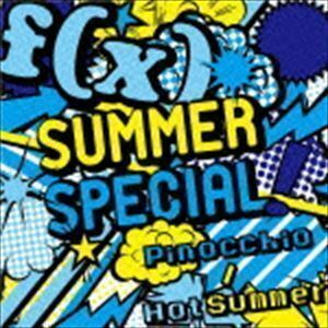 SUMMER SPECIAL Pinocchio／Hot Summer f（x）