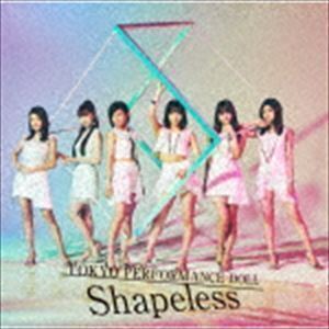 Shapeless（通常盤） 東京パフォーマンスドール