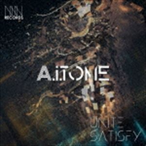 A.i.TONE（初回生産限定盤） UNITE SATISFY