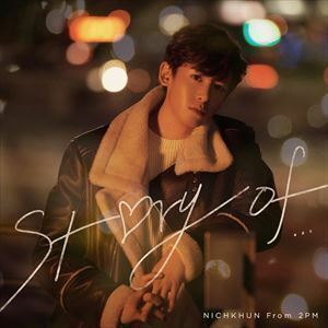 Story of…（初回生産限定盤／CD＋DVD） NICHKHUN（From 2PM）