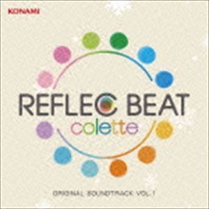 REFLEC BEAT colette ORIGINAL SOUNDTRACK VOL.1 （ゲーム・ミュージック）