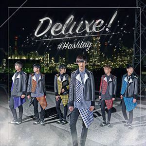 Deluxe!（初回生産限定盤／臼井拓馬ver.） ＃HASHTAG