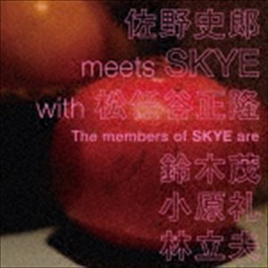 禁断の果実 佐野史郎 meets SKYE with 松任谷正隆 The members of SKYE are 鈴木茂，小原礼，林立夫