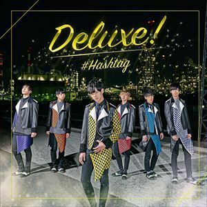 Deluxe!（初回生産限定盤／吉田尚貴ver.） ＃HASHTAG