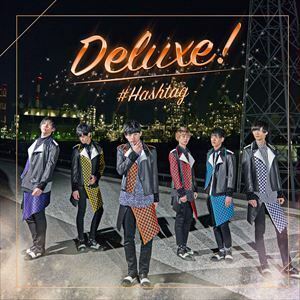 Deluxe!（初回生産限定盤／佐々木正嘉ver.） ＃HASHTAG