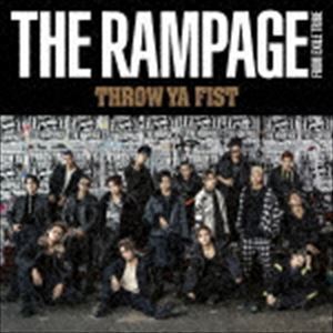 THROW YA FIST（CD＋DVD） THE RAMPAGE from EXILE TRIBE