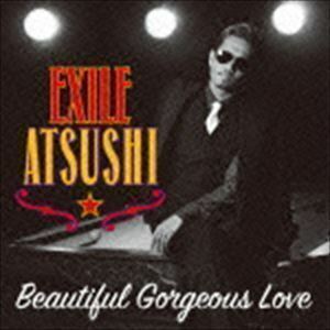 Beautiful Gorgeous Love／First Liners EXILE ATSUSHI／RED DIAMOND DOGS