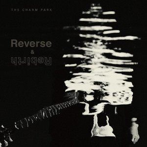 Reverse ＆ Rebirth（CD＋DVD） THE CHARM PARK