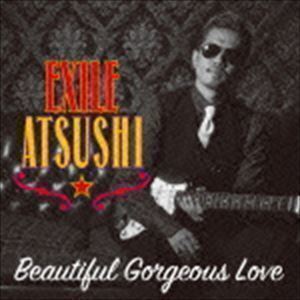 Beautiful Gorgeous Love／First Liners（CD＋DVD） EXILE ATSUSHI／RED DIAMOND DOGS