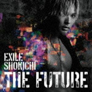 THE FUTURE（通常盤／CD＋スマプラ） EXILE SHOKICHI