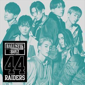 44RAIDERS（CD＋DVD） BALLISTIK BOYZ from EXILE TRIBE