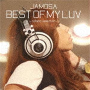 BEST OF MY LUV -collabo selection-（CD＋DVD） JAMOSA