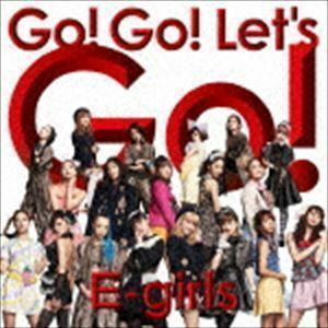 Go! Go! Let’s Go!（CD＋DVD） E-girls