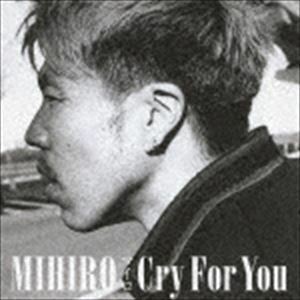 Cry For You（CD＋DVD） MIHIRO～マイロ～