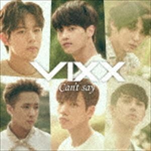 Can’t say（通常盤） VIXX