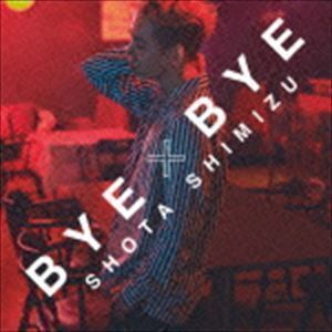 BYE×BYE（通常盤） 清水翔太