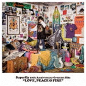 Superfly 10th Anniversary Greatest Hits『LOVE， PEACE ＆ FIRE』（初回限定盤） Superfly