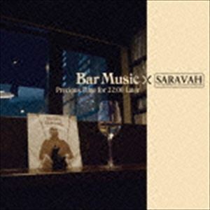 Bar Music×SARAVAH Precious Time for 22：00 Later （V.A.）