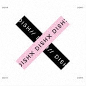 X（初回生産限定盤B／CD＋DVD） DISH／／