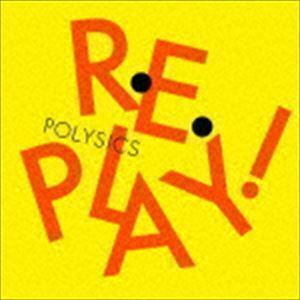 Replay!（通常盤） POLYSICS