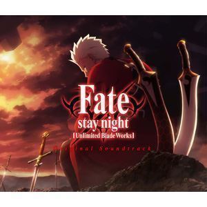 Fate／stay night ［Unlimited Blade Works］ Original Soundtrack （アニメーション）