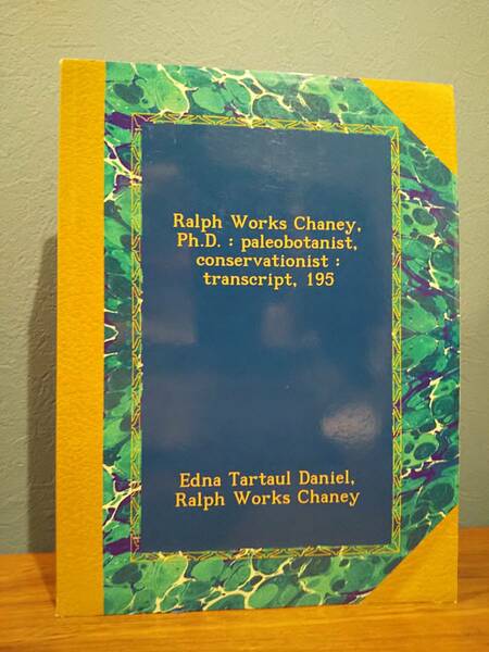 〈洋書〉Ralph Works Chaney, PH.D.: Paleobotanist, Conservationist: Transcript, 195 ラルフ・ワークス・チェイニー博士：古植物学者