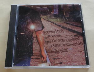 Freddy Fresh Presents The Conductor Crucified / Its Sorta Like Sweeping In The Wind CD 　Breakbeat Hip Hop