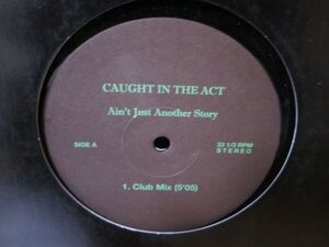 Caught In The Act / Ain't Just Another Story