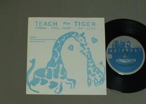 ●日7inch TEACH ME TIGER/WON`T U COME AROUND ? ●