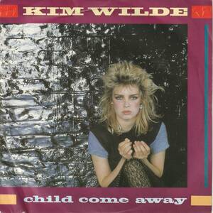 Kim Wilde　キム・ワイルド　Child Come Away　UK盤 7” シングルレコード　