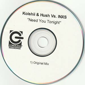 Koishii & Hush Vs. INXS 　インエクセス　Need You Tonight (Original Mix)　リミックス　：　US盤 貴重盤 CD　