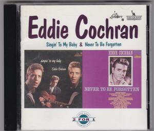 2in1CD Eddie Cochran『 Singin' To My Baby / Never To Be Forgotten 』エディ・コクラン オールディーズ