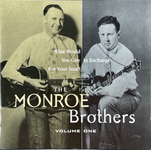 (C13H)☆カントリー/モンロー・ブラザーズ/The Monroe Brothers/What Would You Give In Exchange For Your Soul? (Volume One)☆