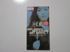 ICE - GET DOWN, GET DOWN, GET DOWN　