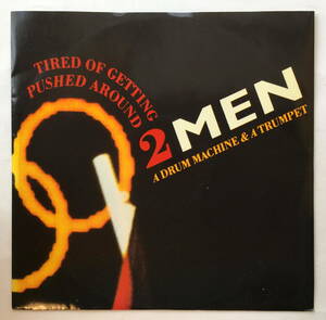 2 Men A Drum Machine And A Trumpet 「Tired Of Getting Pushed Around」12インチ　英国盤