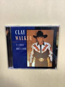 送料無料 CLAY WALKER「IF I COULD MAKE A LIVING」輸入盤