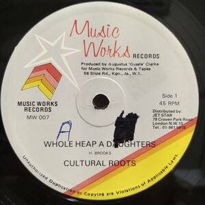 Cultural Roots / Whole Heap A Daughters　[Music Works Records - MW 007]