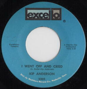 Kip Anderson【US盤 Soul 7&#34; Single】 I Went Off And Cried / That's All I Can Do　 (Excello 2303) 1968年 Southern Deep Soul
