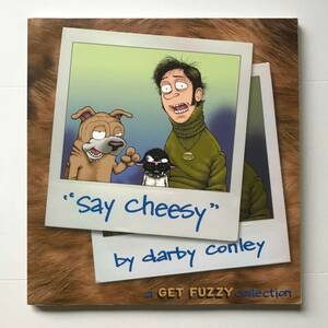 Say Cheesy: A Get Fuzzy Collection /Darby Conley